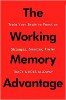 The Working Memory Advantage: Train Your Brain to Function Stronger, Smarter, Faster