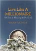 Live Like a Millionaire (Without Having to Be One) by Vicky Oliver. Live Like a Millionaire (Without Having to Be One) by Vicky Oliver.