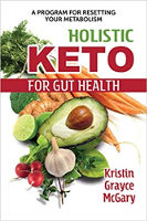 book cover: Holistic Keto for Gut Health by&nbsp;Kristin Grayce McGary