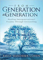 book cover: From Generation to Generation: Healing Intergenerational Trauma Through Storytelling by&nbsp;Emily Wanderer Cohen