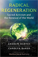 book cover of Radical Regeneration:&nbsp;Sacred Activism and the Renewal of the World by Andrew Harvey and Carolyn Baker
