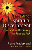 The Gentle Art of Spiritual Discernment: A Guide to Discovering Your Personal Path by Pierre Pradervand. book cover: The Gentle Art of Spiritual Discernment by Pierre Pradervand.