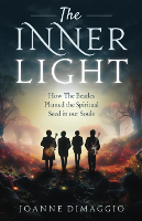 The Inner Light: How The Beatles Planted the Spiritual Seed in our Souls by Joanne DiMaggio. book cover of: The Inner Light by Joanne DiMaggio.
