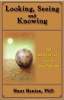 Looking, Seeing & Knowing by Hunt Henion