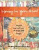 Honey in Your Heart: Ways to See and Savor the Simple Good Things by Mary Anne Radmacher. Honey in Your Heart: Ways to See and Savor the Simple Good Things by Mary Anne Radmacher.