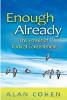 Enough Already: The Power of Radical Contentment by Alan Cohen. Enough Already: The Power of Radical Contentment by Alan Cohen.